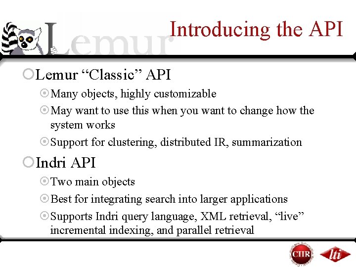 Introducing the API ¡Lemur “Classic” API ¤Many objects, highly customizable ¤May want to use Introducing the API ¡Lemur “Classic” API ¤Many objects, highly customizable ¤May want to use