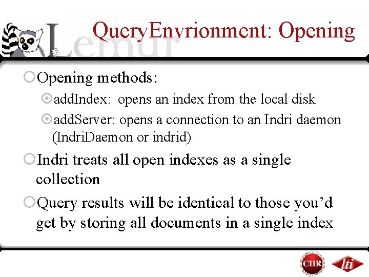 Query. Envrionment: Opening ¡Opening methods: ¤add. Index: opens an index from the local disk Query. Envrionment: Opening ¡Opening methods: ¤add. Index: opens an index from the local disk