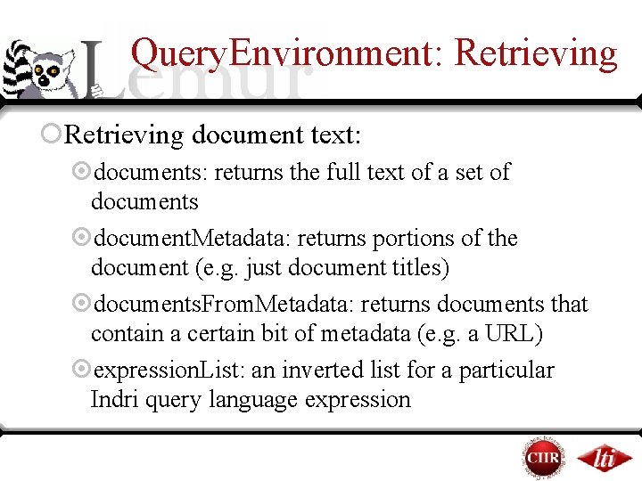 Query. Environment: Retrieving ¡Retrieving document text: ¤documents: returns the full text of a set Query. Environment: Retrieving ¡Retrieving document text: ¤documents: returns the full text of a set