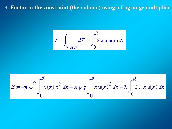 4. Factor in the constraint (the volume) using a Lagrange multiplier 