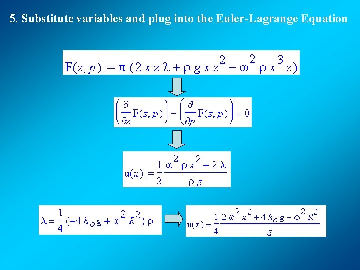 5. Substitute variables and plug into the Euler-Lagrange Equation 