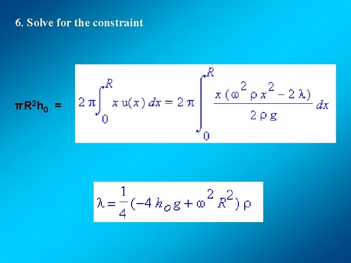 6. Solve for the constraint πR 2 h 0 = 