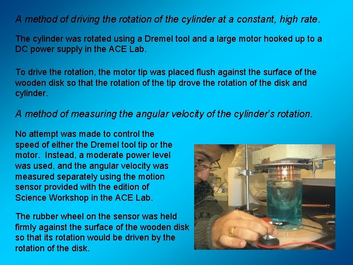 A method of driving the rotation of the cylinder at a constant, high rate.