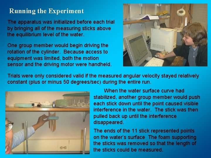 Running the Experiment The apparatus was initialized before each trial by bringing all of