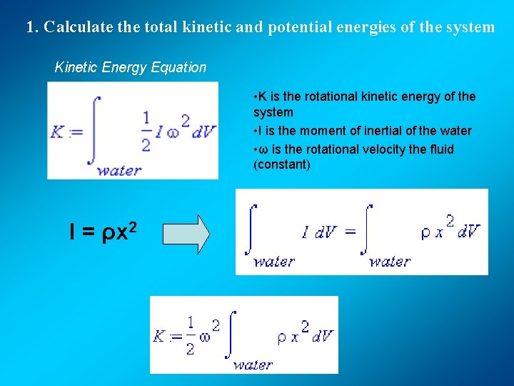 1. Calculate the total kinetic and potential energies of the system Kinetic Energy Equation
