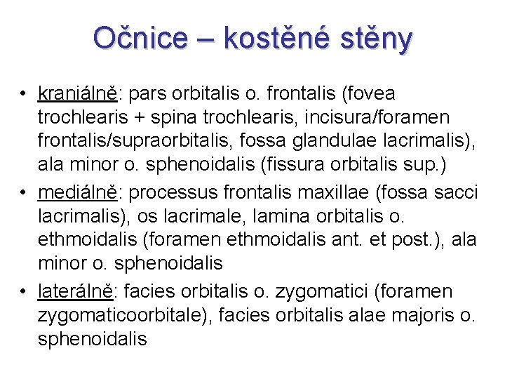 Očnice – kostěné stěny • kraniálně: pars orbitalis o. frontalis (fovea trochlearis + spina