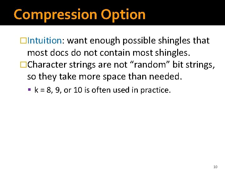 Compression Option �Intuition: want enough possible shingles that most docs do not contain most