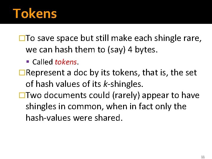 Tokens �To save space but still make each shingle rare, we can hash them