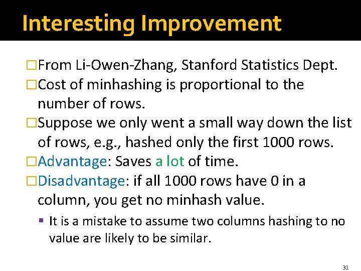 Interesting Improvement �From Li-Owen-Zhang, Stanford Statistics Dept. �Cost of minhashing is proportional to the