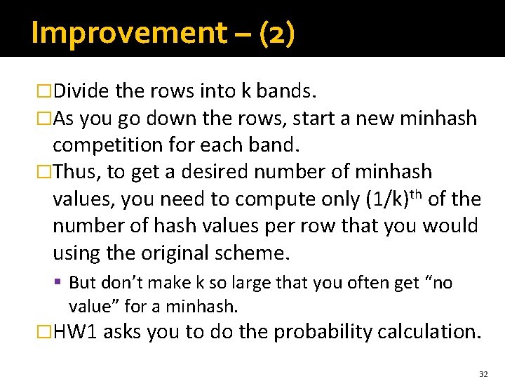 Improvement – (2) �Divide the rows into k bands. �As you go down the