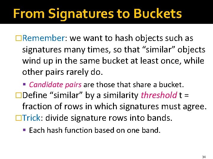 From Signatures to Buckets �Remember: we want to hash objects such as signatures many