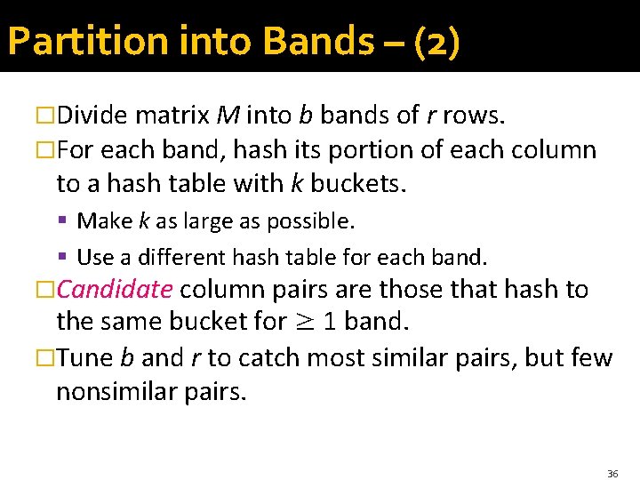 Partition into Bands – (2) �Divide matrix M into b bands of r rows.