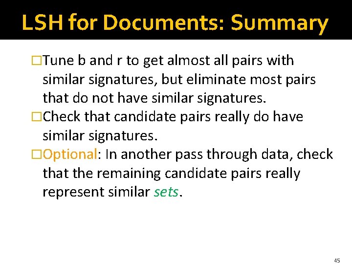 LSH for Documents: Summary �Tune b and r to get almost all pairs with