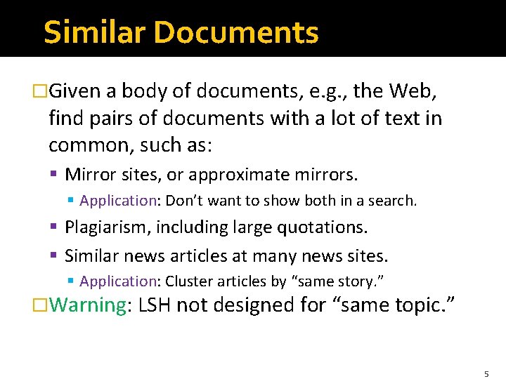 Similar Documents �Given a body of documents, e. g. , the Web, find pairs