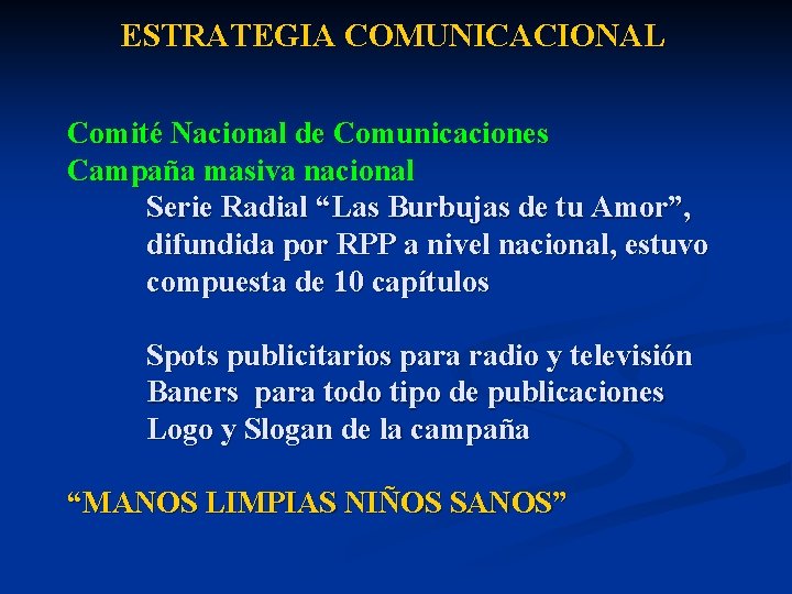 ESTRATEGIA COMUNICACIONAL Comité Nacional de Comunicaciones Campaña masiva nacional Serie Radial “Las Burbujas de