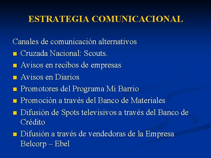 ESTRATEGIA COMUNICACIONAL Canales de comunicación alternativos n Cruzada Nacional: Scouts. n Avisos en recibos