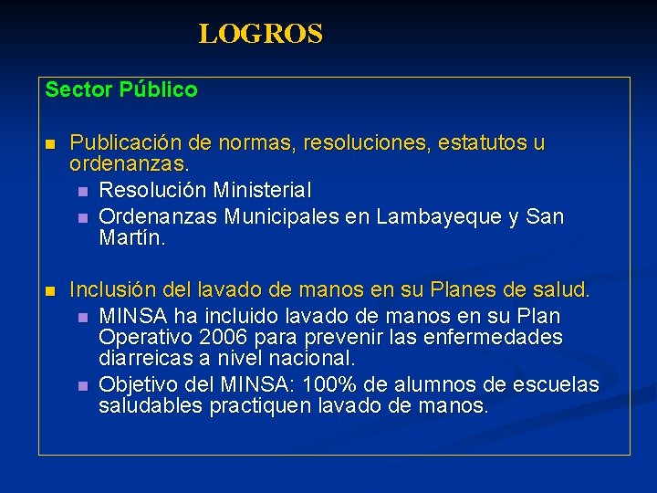 LOGROS Sector Público n Publicación de normas, resoluciones, estatutos u ordenanzas. n Resolución Ministerial