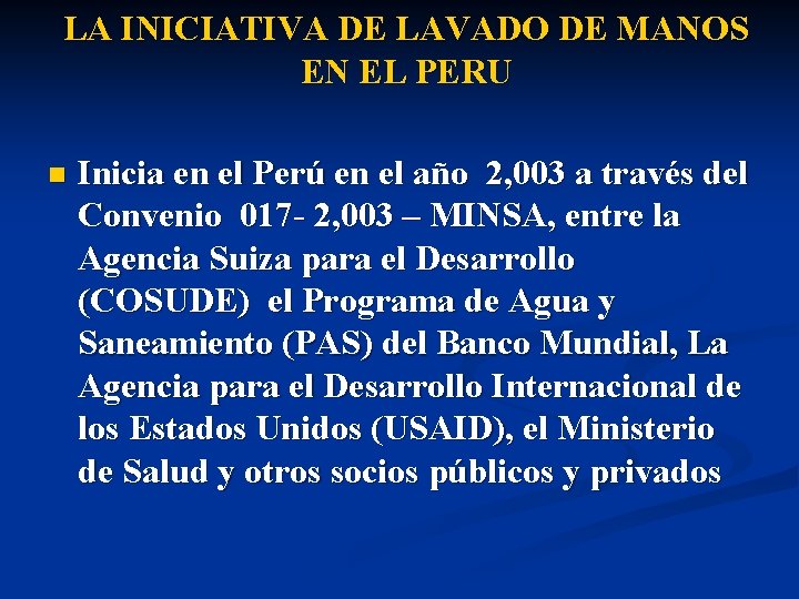 LA INICIATIVA DE LAVADO DE MANOS EN EL PERU n Inicia en el Perú