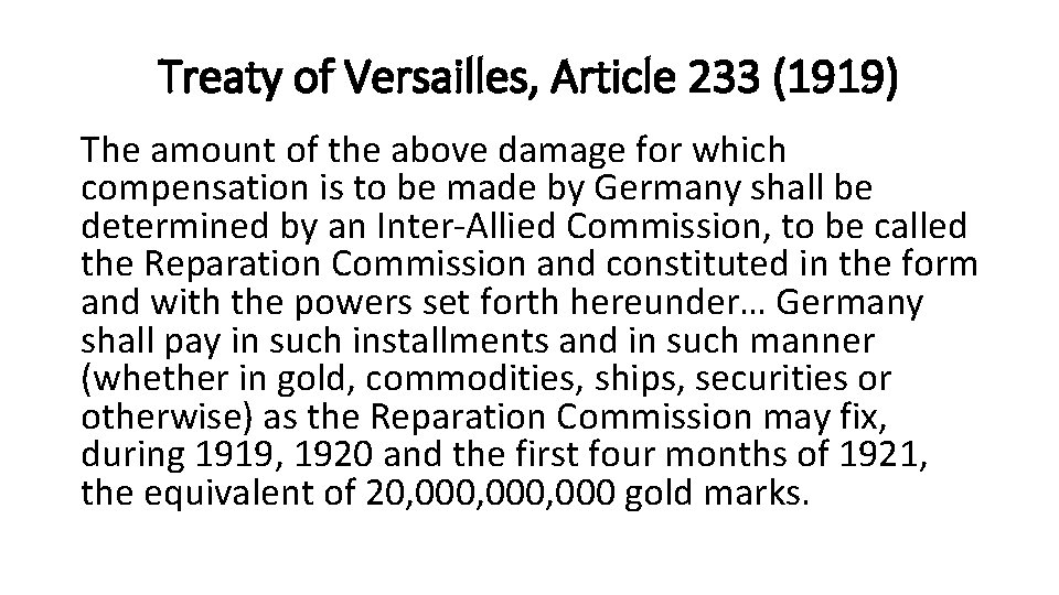 Treaty of Versailles, Article 233 (1919) The amount of the above damage for which