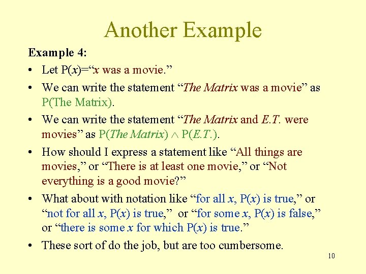 Another Example 4: • Let P(x)=“x was a movie. ” • We can write