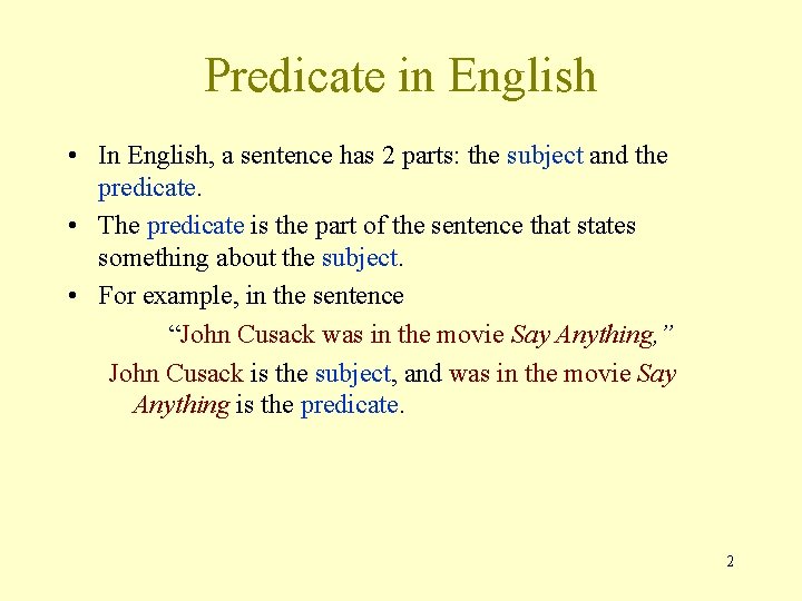 Predicate in English • In English, a sentence has 2 parts: the subject and