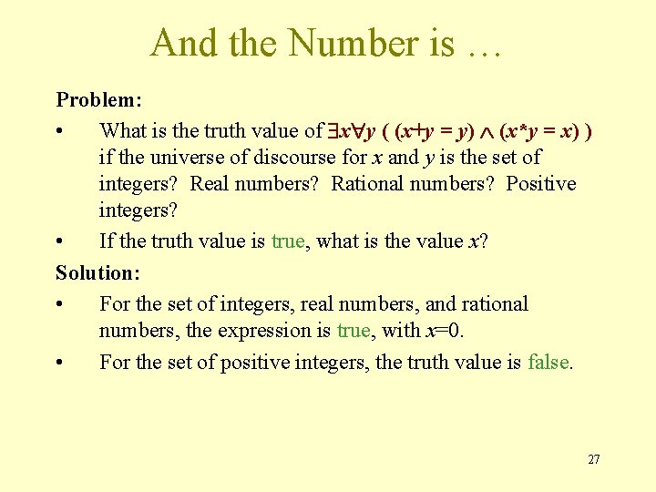 And the Number is … Problem: • What is the truth value of x