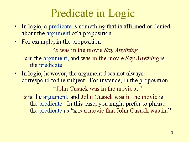 Predicate in Logic • In logic, a predicate is something that is affirmed or