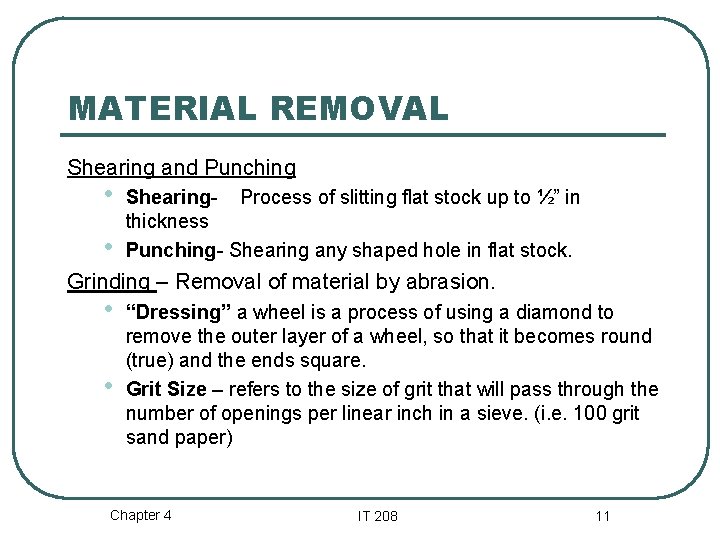 MATERIAL REMOVAL Shearing and Punching • • Shearing- Process of slitting flat stock up