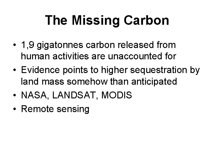 The Missing Carbon • 1, 9 gigatonnes carbon released from human activities are unaccounted