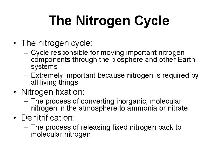 The Nitrogen Cycle • The nitrogen cycle: – Cycle responsible for moving important nitrogen