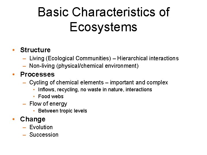 Basic Characteristics of Ecosystems • Structure – Living (Ecological Communities) – Hierarchical interactions –