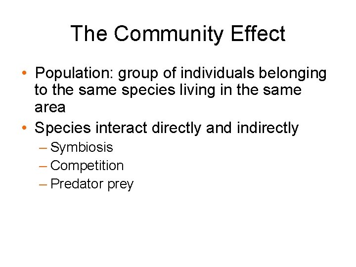 The Community Effect • Population: group of individuals belonging to the same species living