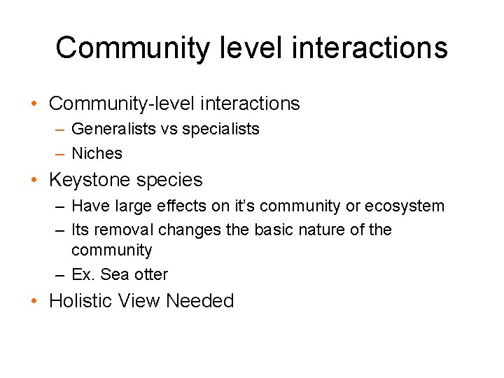Community level interactions • Community-level interactions – Generalists vs specialists – Niches • Keystone