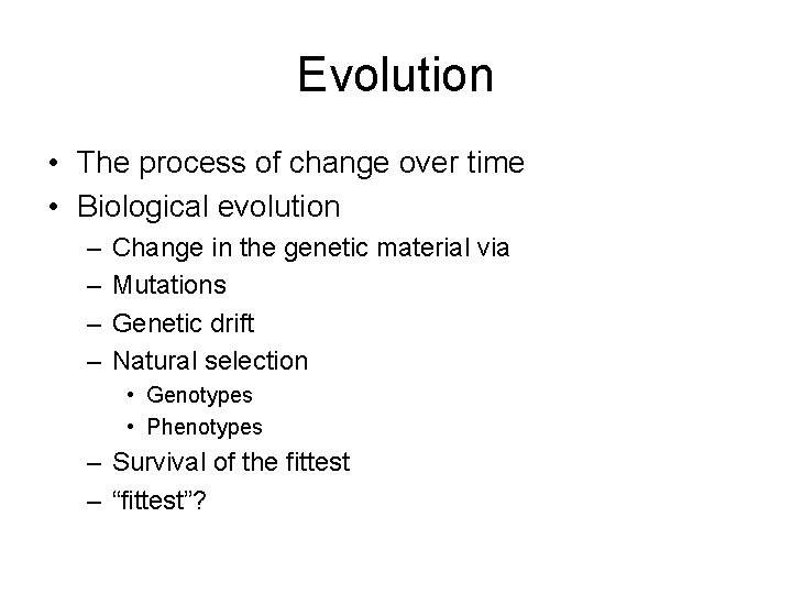 Evolution • The process of change over time • Biological evolution – – Change
