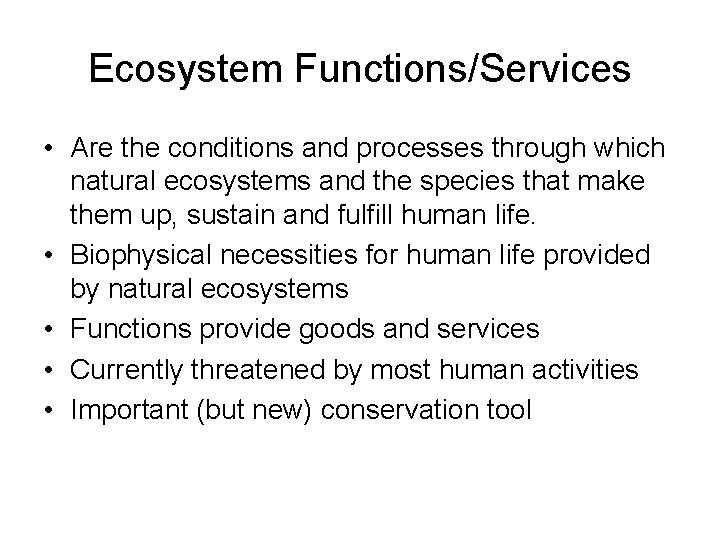 Ecosystem Functions/Services • Are the conditions and processes through which natural ecosystems and the