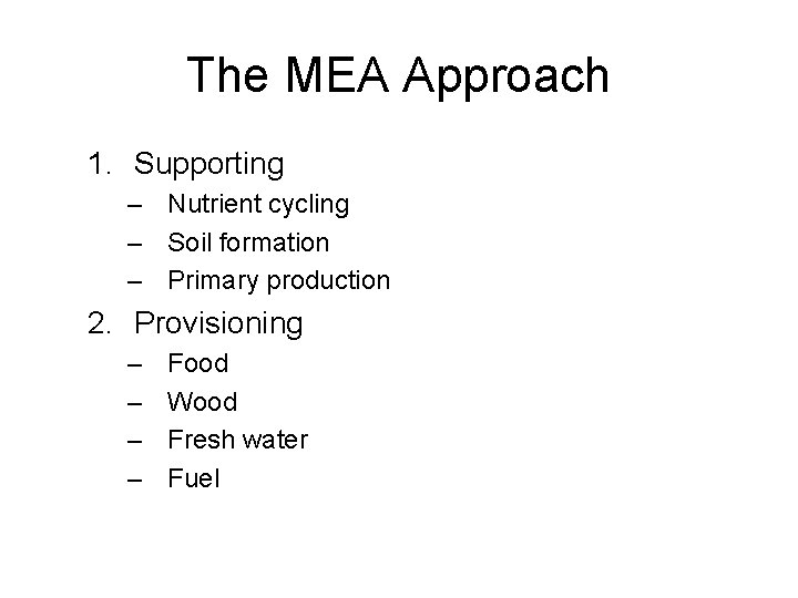 The MEA Approach 1. Supporting – Nutrient cycling – Soil formation – Primary production