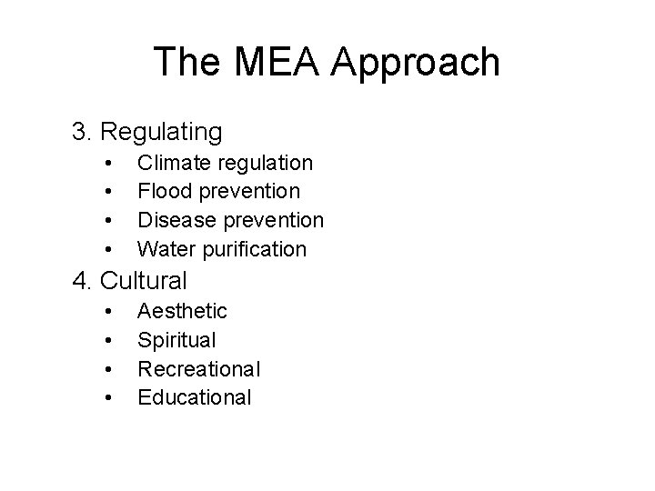 The MEA Approach 3. Regulating • • Climate regulation Flood prevention Disease prevention Water