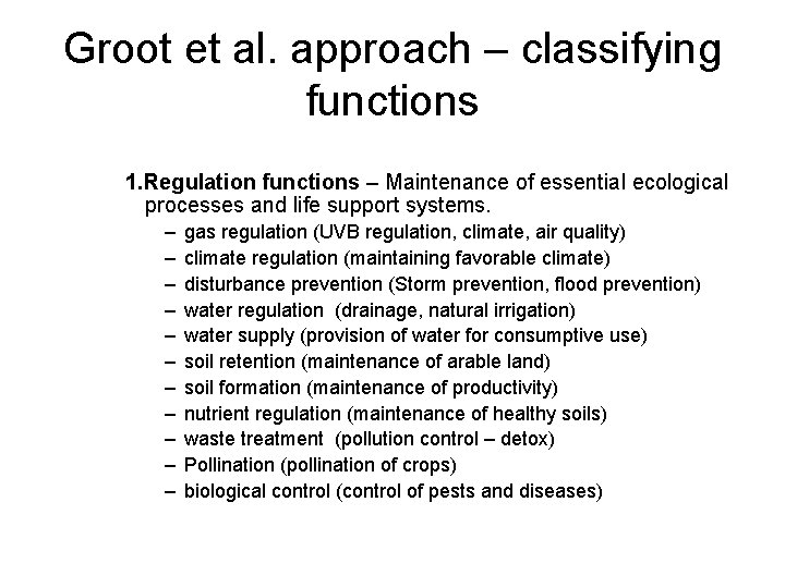 Groot et al. approach – classifying functions 1. Regulation functions – Maintenance of essential