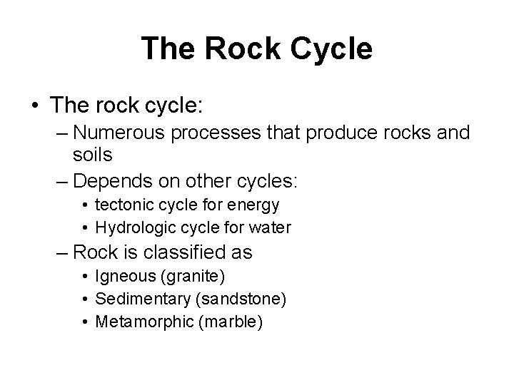 The Rock Cycle • The rock cycle: – Numerous processes that produce rocks and