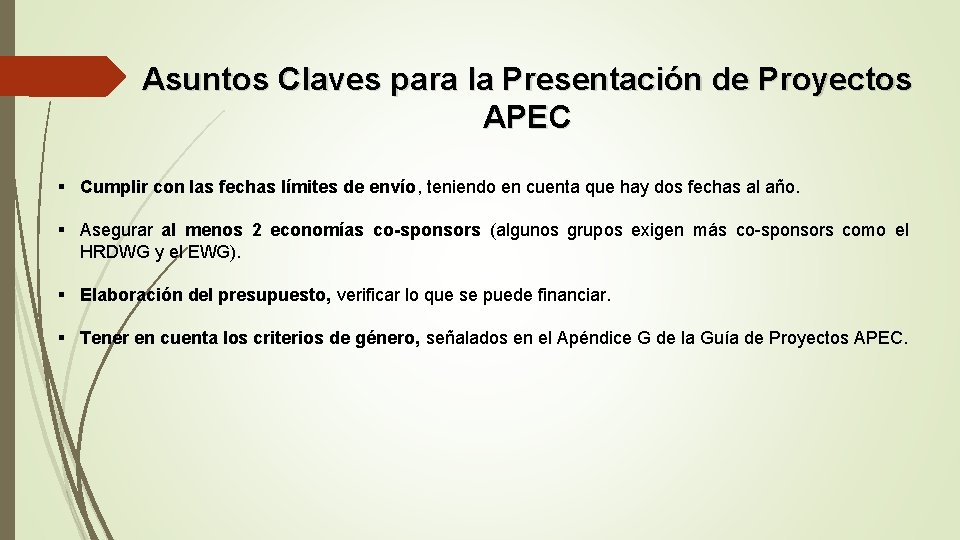 Asuntos Claves para la Presentación de Proyectos APEC § Cumplir con las fechas límites