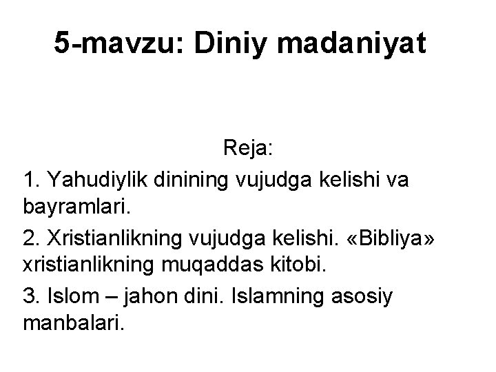 5 -mavzu: Diniy madaniyat Reja: 1. Yahudiylik dinining vujudga kelishi va bayramlari. 2. Xristianlikning