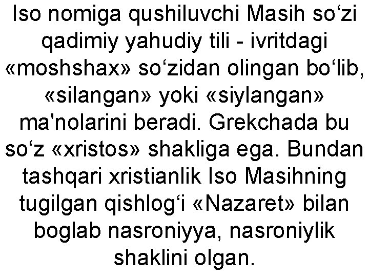 Iso nomiga qushiluvchi Masih so‘zi qadimiy yahudiy tili - ivritdagi «moshshax» so‘zidan olingan bo‘lib,