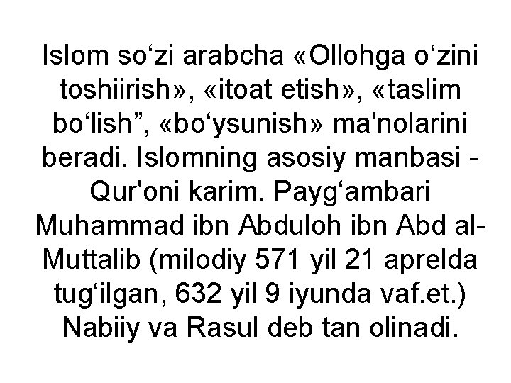 Islom so‘zi arabcha «Ollohga o‘zini toshiirish» , «itoat etish» , «taslim bo‘lish”, «bo‘ysunish» ma'nolarini