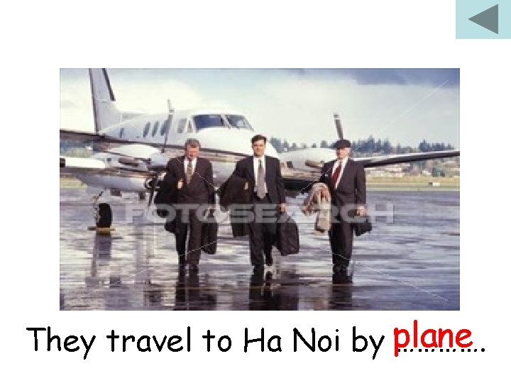 They travel to Ha Noi by plane …………. 