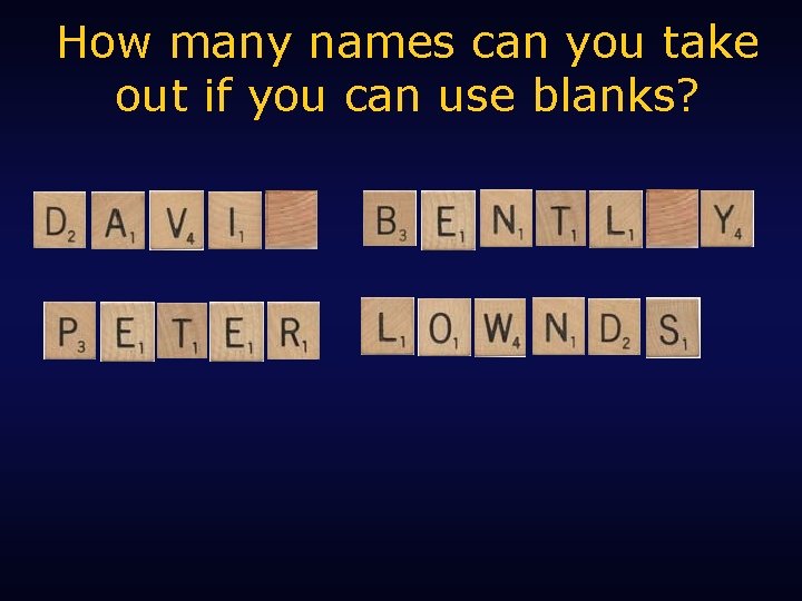 How many names can you take out if you can use blanks? 