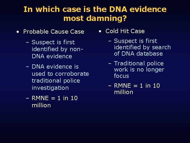 In which case is the DNA evidence most damning? • Probable Cause Case –