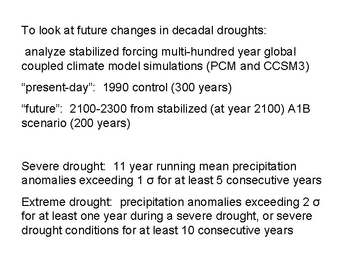 To look at future changes in decadal droughts: analyze stabilized forcing multi-hundred year global To look at future changes in decadal droughts: analyze stabilized forcing multi-hundred year global