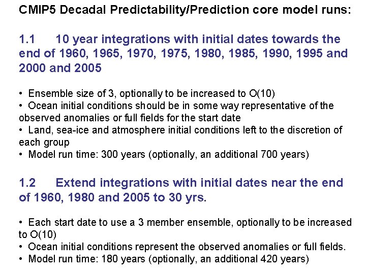 CMIP 5 Decadal Predictability/Prediction core model runs: 1. 1 10 year integrations with initial CMIP 5 Decadal Predictability/Prediction core model runs: 1. 1 10 year integrations with initial