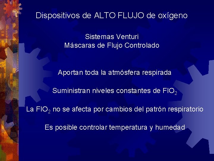 Dispositivos de ALTO FLUJO de oxígeno Sistemas Venturi Máscaras de Flujo Controlado Aportan toda Dispositivos de ALTO FLUJO de oxígeno Sistemas Venturi Máscaras de Flujo Controlado Aportan toda