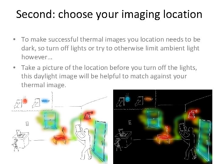 Second: choose your imaging location • To make successful thermal images you location needs Second: choose your imaging location • To make successful thermal images you location needs